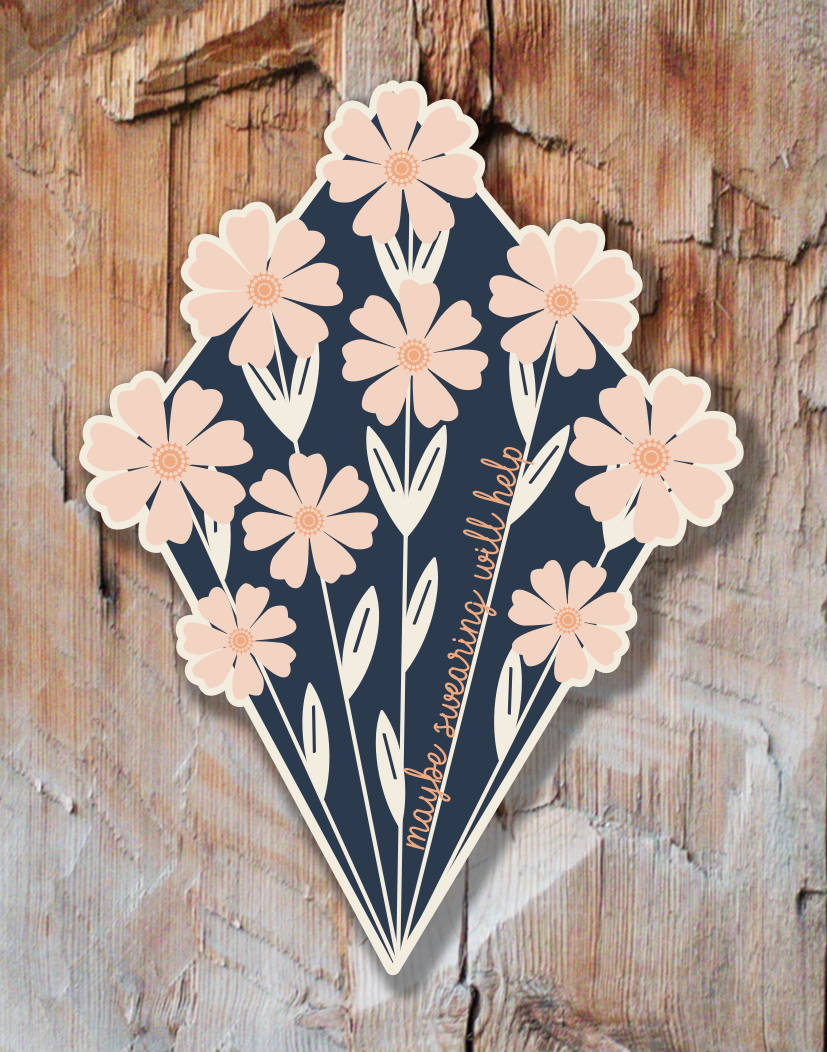 Maybe Swearing Will Help Floral Sticker| Floral Design Swears| Retro Swearing Vinyl Sticker