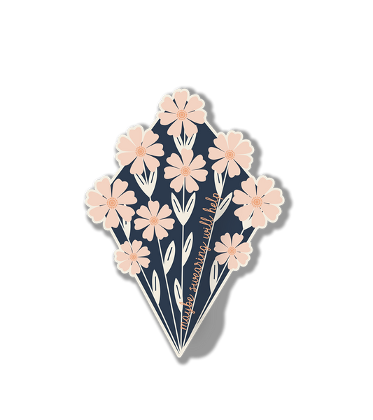 Maybe Swearing Will Help Floral Sticker| Floral Design Swears| Retro Swearing Vinyl Sticker