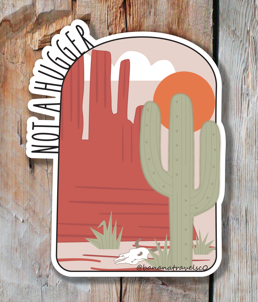 Not a Hugger Sticker | Not a Hugger Cactus Sticker | Desert Sticker