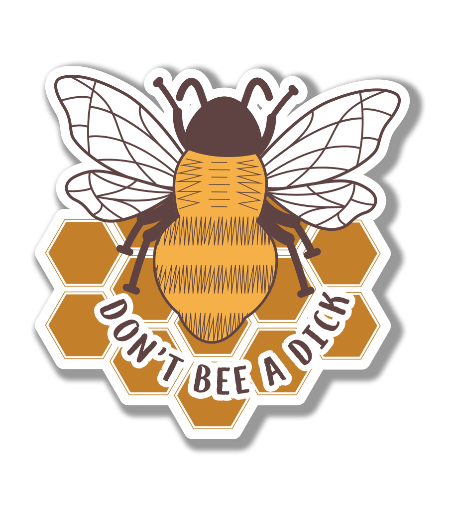 Don't Bee A Dick Sticker | Bee Sticker | Honeycomb Bee Sticker