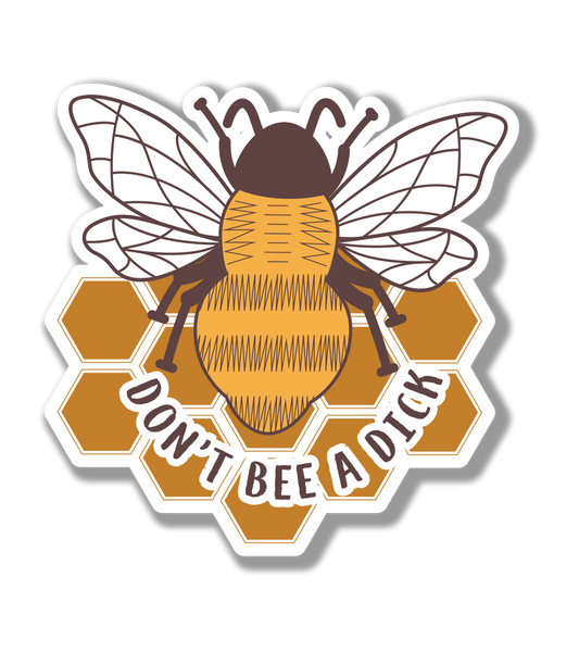 Don't Bee A Dick Sticker | Bee Sticker | Honeycomb Bee Sticker