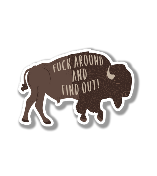 Fuck Around And Find Out Buffalo | Fuck Around And Find Out Bison| National Parks Sticker