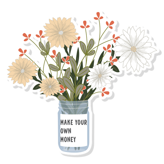 Wild Flower Bouquet Sticker | Make Your Own Money Sticker | Feminist Stickers | Independent Women Stickers | Trendy Floral Stickers|