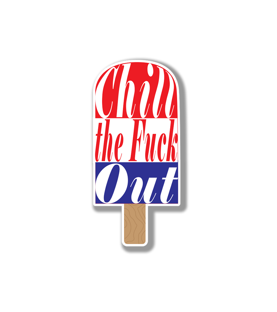Chill the Fuck Out Popsicle | Red, White, and Blue Popsicle Sticker | Bomb Pop Vinyl Sticker
