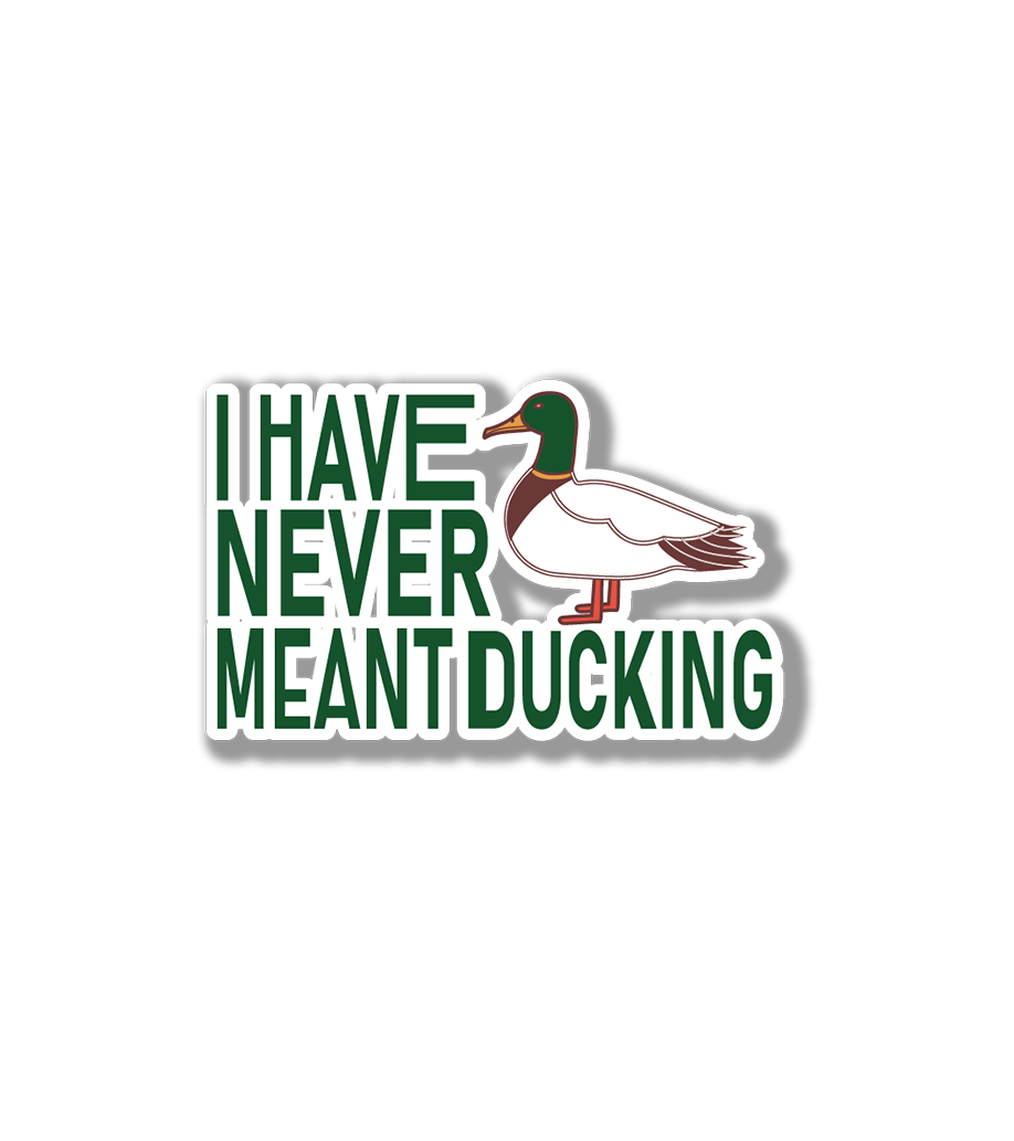 I've never meant ducking Sticker| Duck Sticker for Water Bottle |I meant Fuck Sticker| Grammer Sticker for Water Bottles | Humorous Decal
