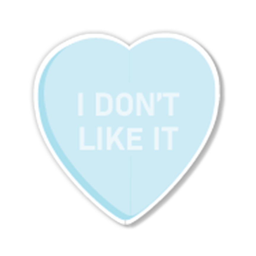 I don't like it! Sweet Heart Candy Heart