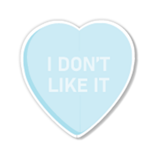 I don't like it! Sweet Heart Candy Heart