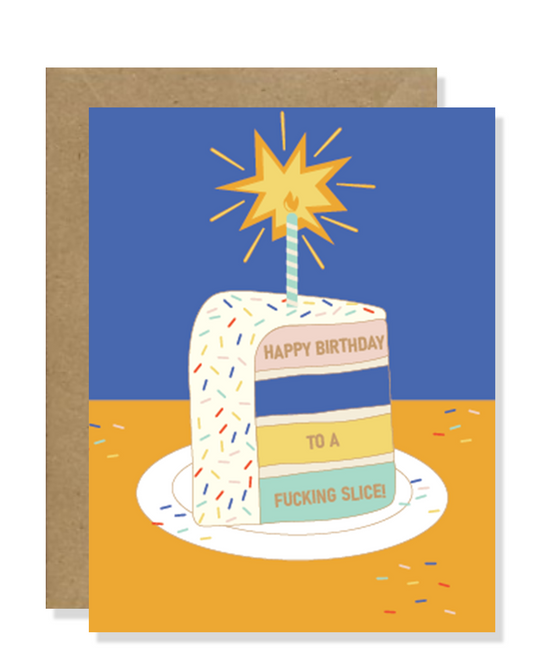 Happy Birthday to a Fucking Slice!