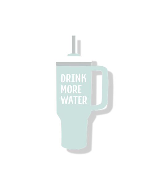 Drink More Water | Stanley Cup Stickers | Drink Your Water Sticker