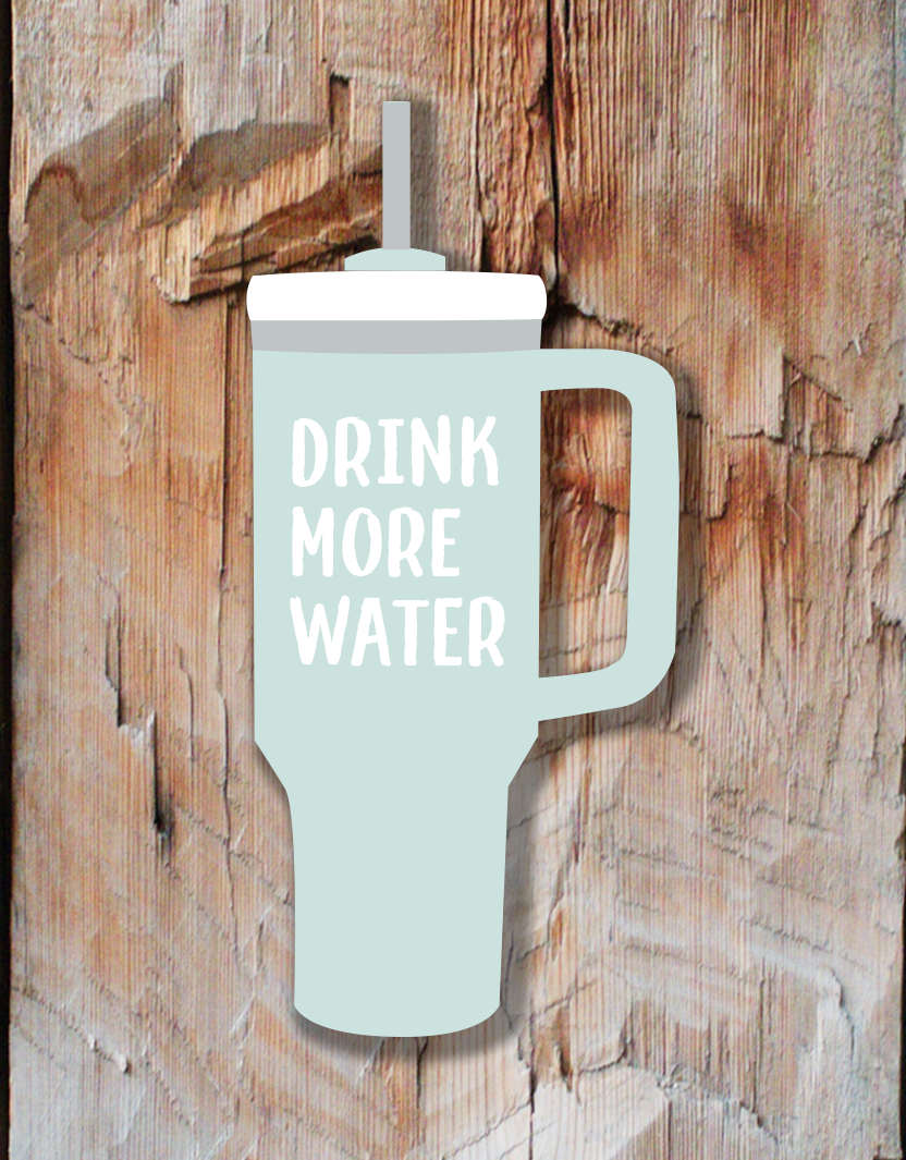 Drink More Water | Stanley Cup Stickers | Drink Your Water Sticker