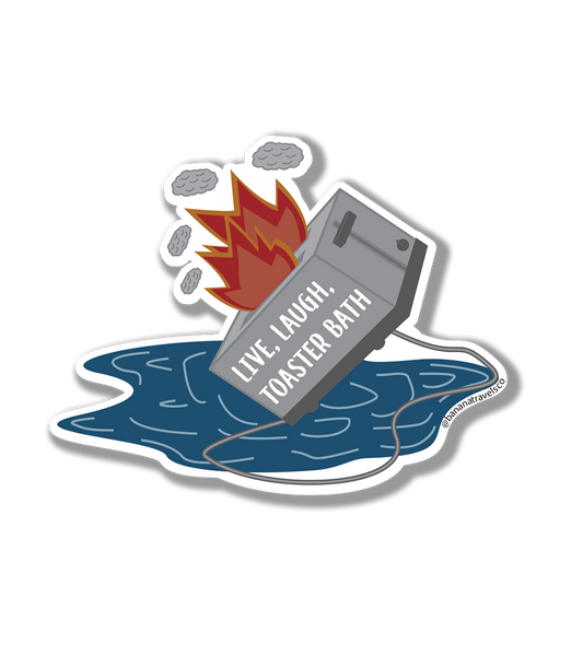 Live, Laugh Toaster Bath Sticker| Toaster Fire Sticker |Dark Humor Stickers| TikTok Quotes Sticker | Water Bottle Sticker | Decal