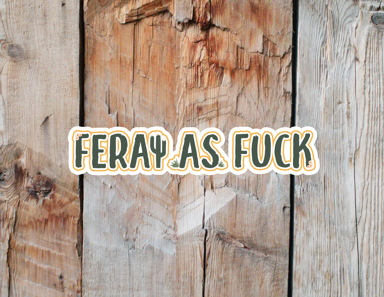 Feral As Fuck Vinyl Sticker| Wild Child Sticker | Be Feral Sticker