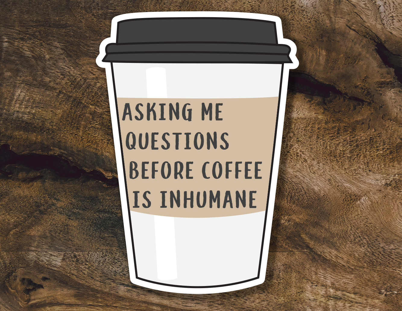 Coffee Cup Sticker | Asking Me Questions Before Coffee Is Inhumane | Mental Health Stickers