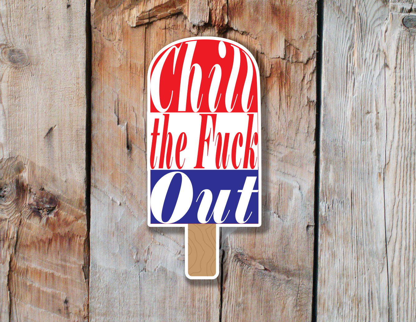 Chill the Fuck Out Popsicle | Red, White, and Blue Popsicle Sticker | Bomb Pop Vinyl Sticker